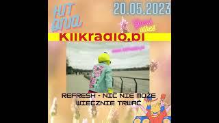 REFRESH - NIC NIE MOŻE WIECZNIE TRWAĆ ( HIT DNIA W KLIKRADIO ) 