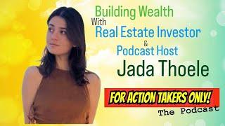 Building Wealth with Real Estate Investor and Podcast Host Jada Thoele