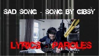 SAD SONG - Sir Gibsy LYRICS/PAROLES  [VO]