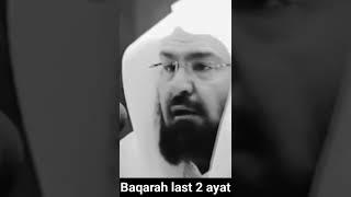 Surah Baqarah last 2 ayat sheikh abdur rahman al sudais beautiful voice very emotional tilawat 