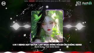 3 IN 1 REMIX | ĐỪNG HỎI EM ỔN KHÔNG - TUẤN SMILE REMIX | LIST NHẠC REMIX HOT TIKTOK 2024