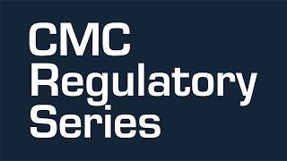 CASSS: CMC Regulatory Series