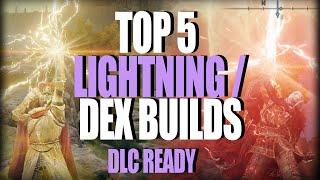 Elden Ring - Top 5 BEST Lightning/DEX Builds To DESTROY The DLC! (Patch 1.10.1)