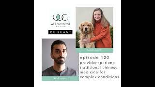 Ep 120 Provider + Patient: Traditional Chinese Medicine for Complex Conditions with Said Isayed a...