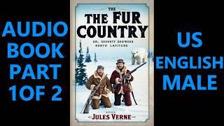 The FUR COUNTRY by Jules Verne | AudioBook Part 1/2| Dark Screen| US English Male