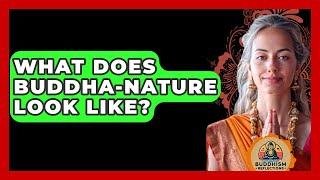 What Does Buddha-nature Look Like? - Buddhism Reflections