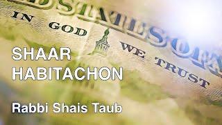 Shaar HaBitachon Lesson 6 with Rabbi Shais Taub