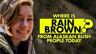 Where is Rain Brown from ‘Alaskan Bush People’ today?