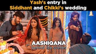 Aashiqaana 4 | BTS | Yash's entry in siddhant and chikki's wedding | Zayn Khan | Khushi Dubey | SC