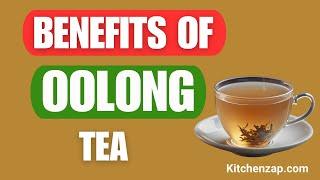 Savor the Strength: 7 Powerful Benefits of Oolong Tea Revealed