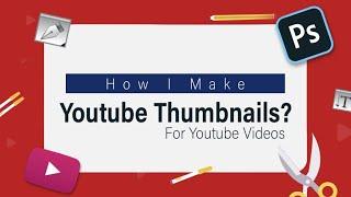 How I Make A Custom YouTube Thumbnails For YouTube Videos | PSD Guide