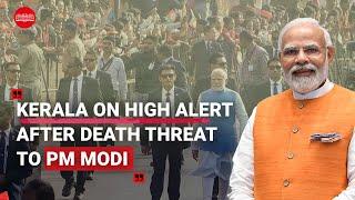 Kerala on high alert after death threat to PM Modi; police begin probe