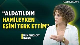 "Kadınsı Yanım 19 Yaşımda Ortaya Çıktı, Erkek Gibiydim" | İpek Tenolcay