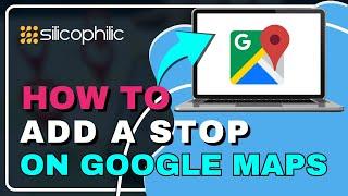 How to Add a Stop on Google Maps | Easy Step-by-Step Guide!