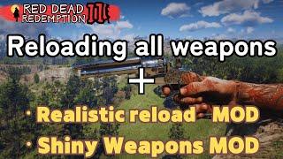 【RDR2】Reloading all Weapons　〘Realistic reload MOD ＆ Shiny Weapons MOD 〗ver.