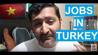 Turkey me Jobs | Type of Jobs in Turkey | How is Turkey for Jobs | Jobs k liye Turkey kesa hai 2021