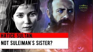 Hatice Sultan - not Sultan Suleiman's sister? Historians about the history of the Ottomans