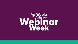 Xebia Academy Webinar Week