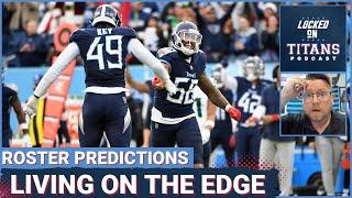 Tennessee Titans Roster Predictions: Life on the EDGE, Keeping SIX Backers & Secondary Depth Issues