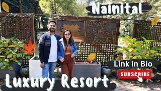 Nainital luxury Resort | Ayar Jungle Resort | Uttarakhand diaries |