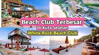 Beach Club Terbesar di Kuta Selatan | White Rock Beach Club Bali