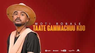 MOTI ROBALE - TAATE GAMMACHUUKOO