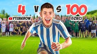 MECZ 4 YOUTUBERÓW vs 100 DZIECIAKÓW 