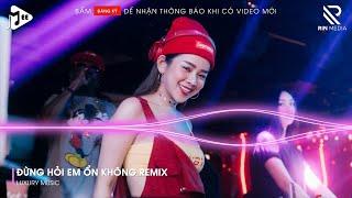 Giá Như Đời Làm Gì Có Giá Như Remix - Đừng Hỏi Em Ổn Không Remix - Em Đã Rất Mạnh Mẽ Remix TikTok