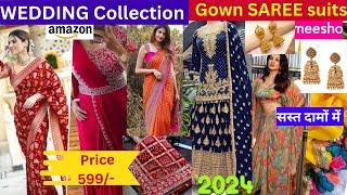 Top Trending Wedding Collection For Bride Stunning Sarees Suits Gowns meesho haul Amazon Saree haul