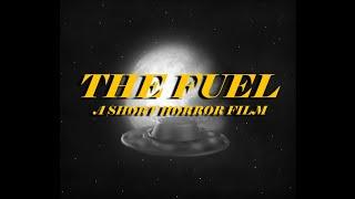 The Fuel : A Short Horror Film