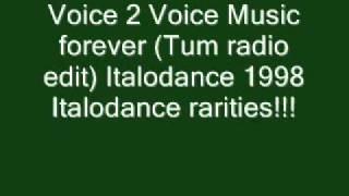 Voice 2 Voice - Music forever (Tum radio edit) Italodance 1998.wmv