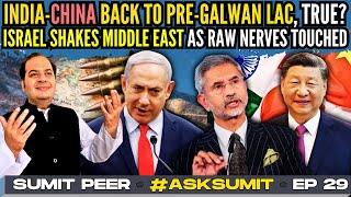 #AskSumit • India-China Back to Pre-Galwan LAC, True? • Israel Shakes ME, Raw Nerves Touched • EP 29