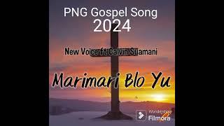 PNG Gospel Song 2024. New Voice ft Calvin Suamani Marimari Blong Yu.