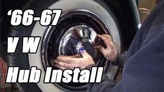 Classic VW BuGs How to Install 1966 to 1967 Beetle Wheel Hub Caps