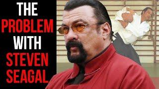 The Problem with Steven Seagal