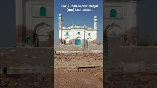 100 Sall porani masjid *Pak & India* Border