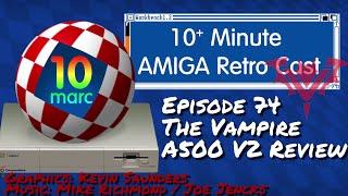 Amiga Vampire A500 V2 Review - 10MARC Episode 74