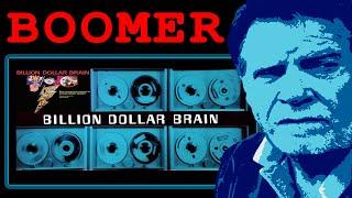 BILLION DOLLAR BRAIN - WHAT WERE THEY THINKING?