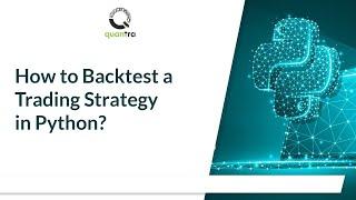 Python Trading Strategies | How to Backtest a Trading Strategy in Python?  | Quantra Course