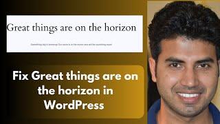 Fix Great things are on the horizon in WordPress Website - OK Ravi