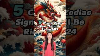 5 Chinese Zodiac Signs That’ll Be Rich in 2024  #chineseculture #chinesezodiac #yearofthedragon