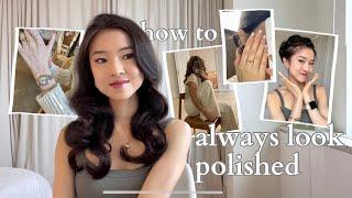 ALWAYS LOOK POLISHED (without going broke) |  glow up tips + ways to elevate your appearance 