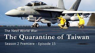 The Next World War | Episode 15 | The Quarantine of Taiwan