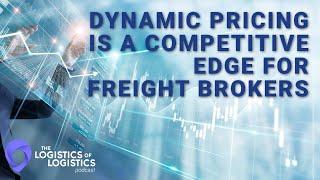 Dynamic Pricing is Transforming the Freight Brokerage Space