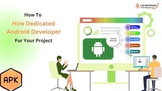 How To Hire Dedicated Android Developer For Your Project | HKInfoway Technologies