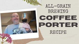 Making An All-Grain Coffee Porter Beer: Full Film From Grain To Glass