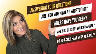 Wig Chat | ANSWERING YOUR QUESTIONS | WHERE HAVE I BEEN | AM I WORKING AT WIGSTUDIO1?