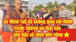 Sư Minh Tuệ đã không giấu nỗi mình trước những sự thật này anh Báu sẽ theo đến cùng