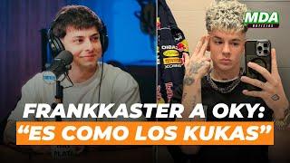 FRANKKASTER LIQUIDÓ a OKY: “Es un PEL0TUDO, es como los KUKAS”