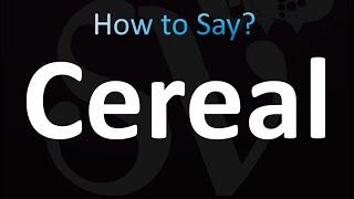 How to Pronounce Cereal (Correctly!)